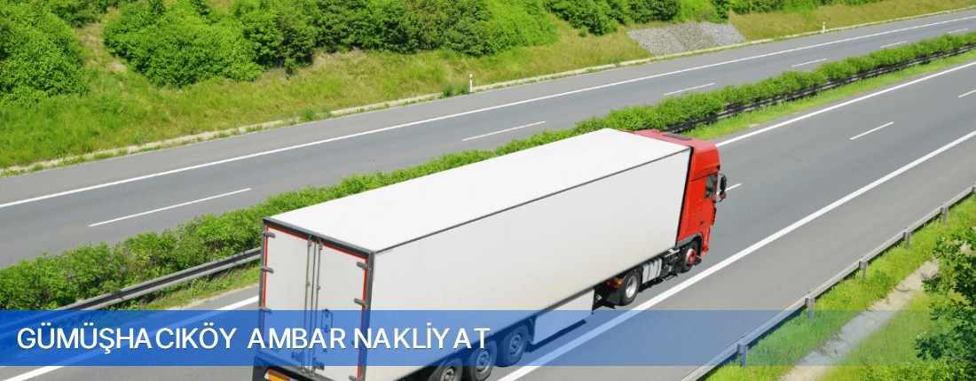 Gümüşhacıköy Ambar Nakliyat Gümüşhacıköy Ambar Nakliyat